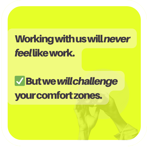 Motivational quote on a yellow background that reads: "Working with us will never feel like work. But we will challenge your comfort zones." The quote is accompanied by a green checkmark and a faded image of a person lifting a weight.