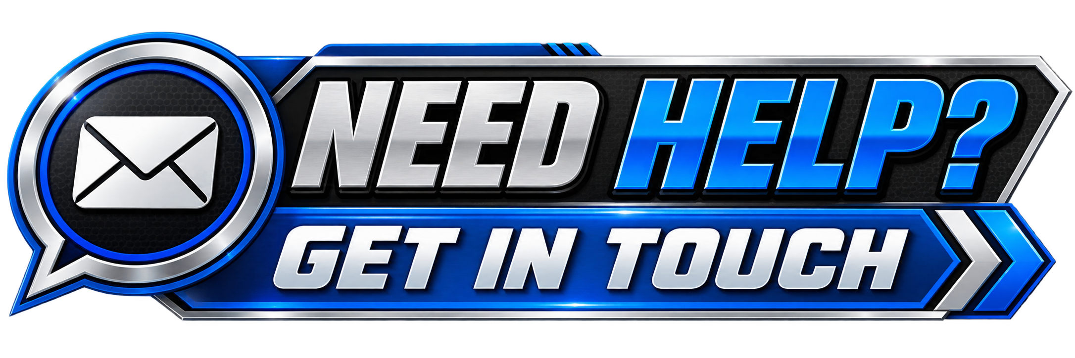 A digital graphic with a speech bubble containing an envelope icon and the words "Need Help? Get in Touch" in bold metallic and blue text.