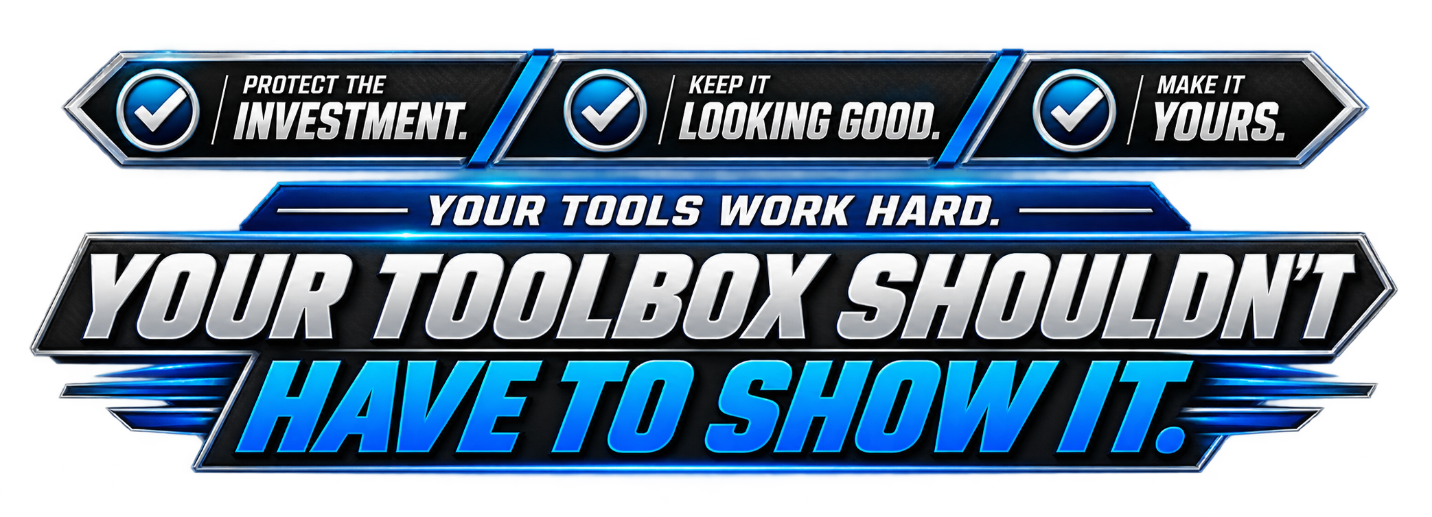 Motivational quote emphasizing the importance of showcasing your toolbox, with checkpoints about protecting investment, keeping it looking good, and making it your own, accompanied by bold and glowing graphic design elements.