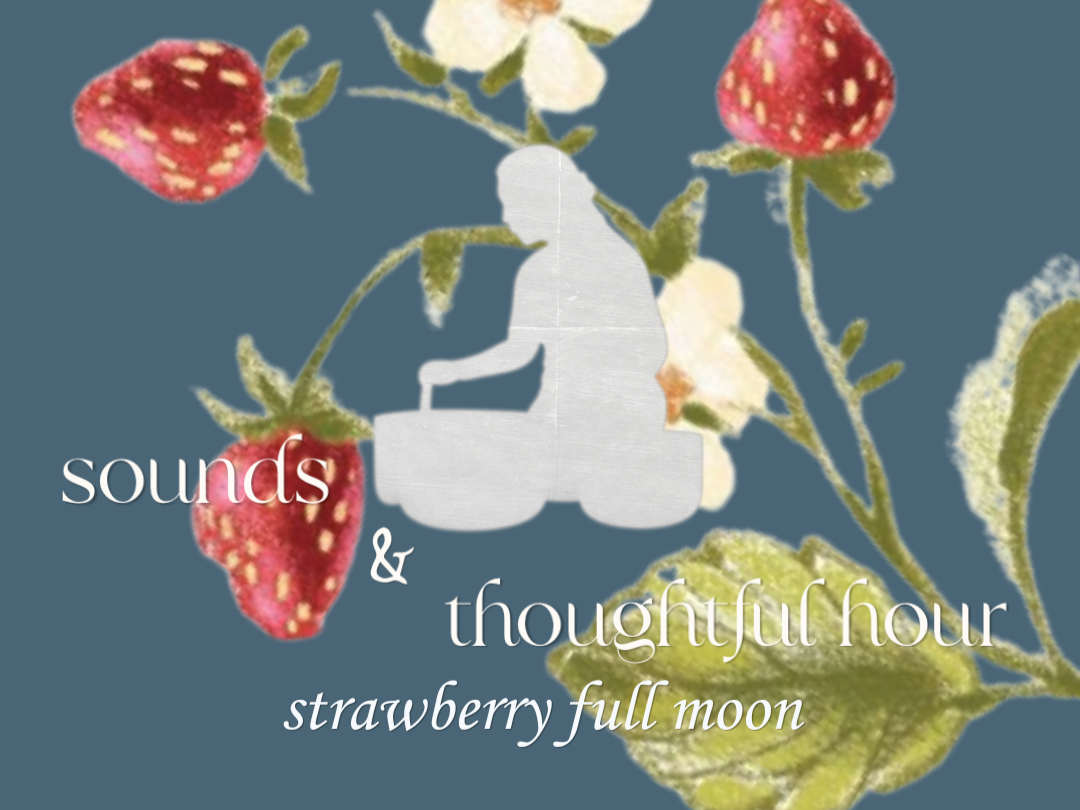 Sounds &amp; Thoughtful Hour: Strawberry Full Moon