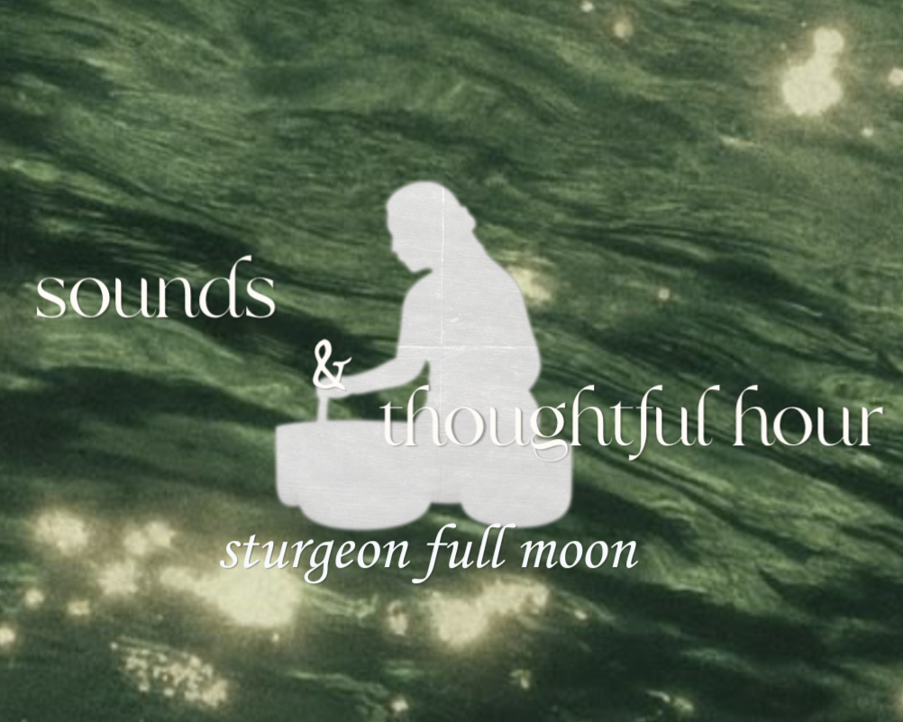 Sounds & Thoughtful Hour: Sturgeon Full Moon