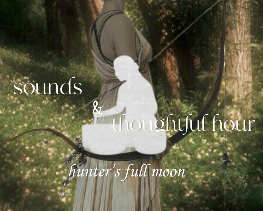 Sounds &amp; Thoughtful Hour: Hunter’s Full Moon