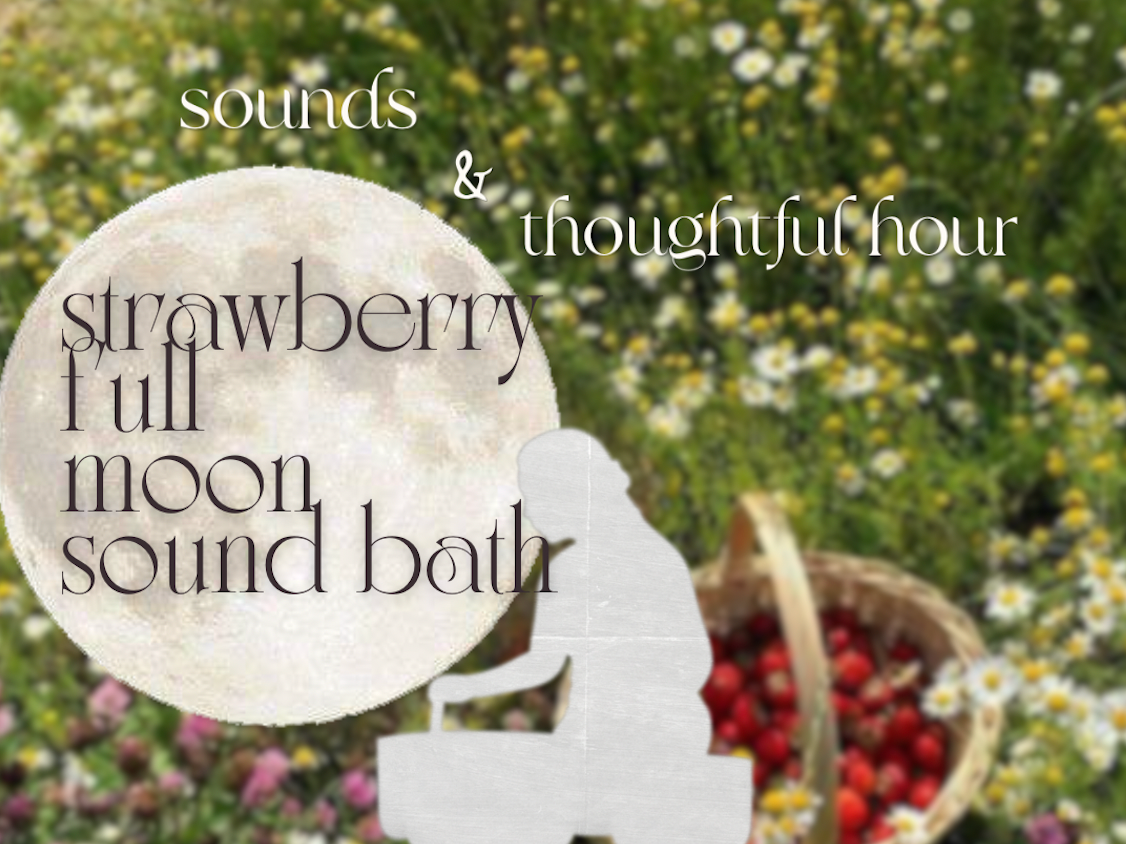 Sounds &amp; Thoughtful Hour: Strawberry Full Moon