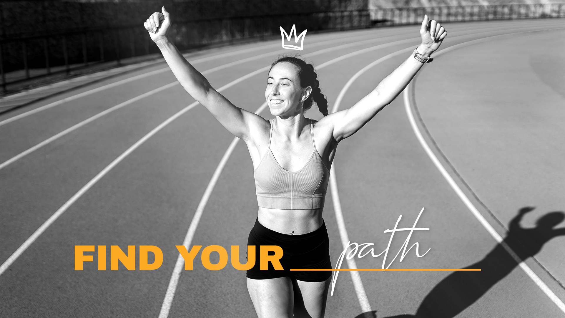 A woman crossing the finish line on a running track with her arms raised in victory, smiling with closed eyes, wearing sportswear, with a digitally drawn crown above her head and the words "FIND YOUR path" in bold and script fonts overlaid on the ima