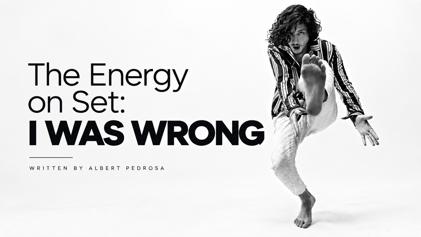 The Energy on Set: I Was Wrong