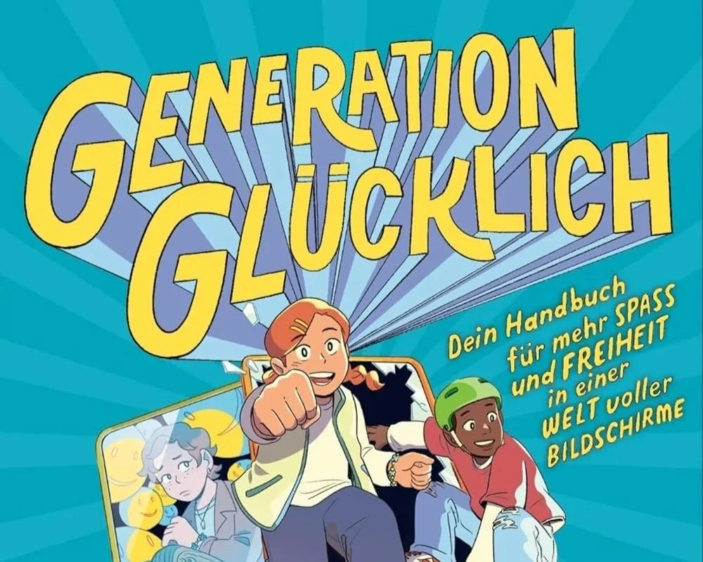 Generation Glücklich: Das Buch, das Kinder lesen wollen und sollten