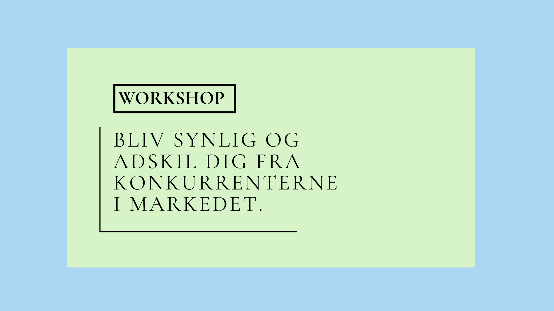 Find din kernefortælling, og skab en bemærkelsesværdig forretning. Bliv synlig og adskil dig fra konkurrenterne i markedet.