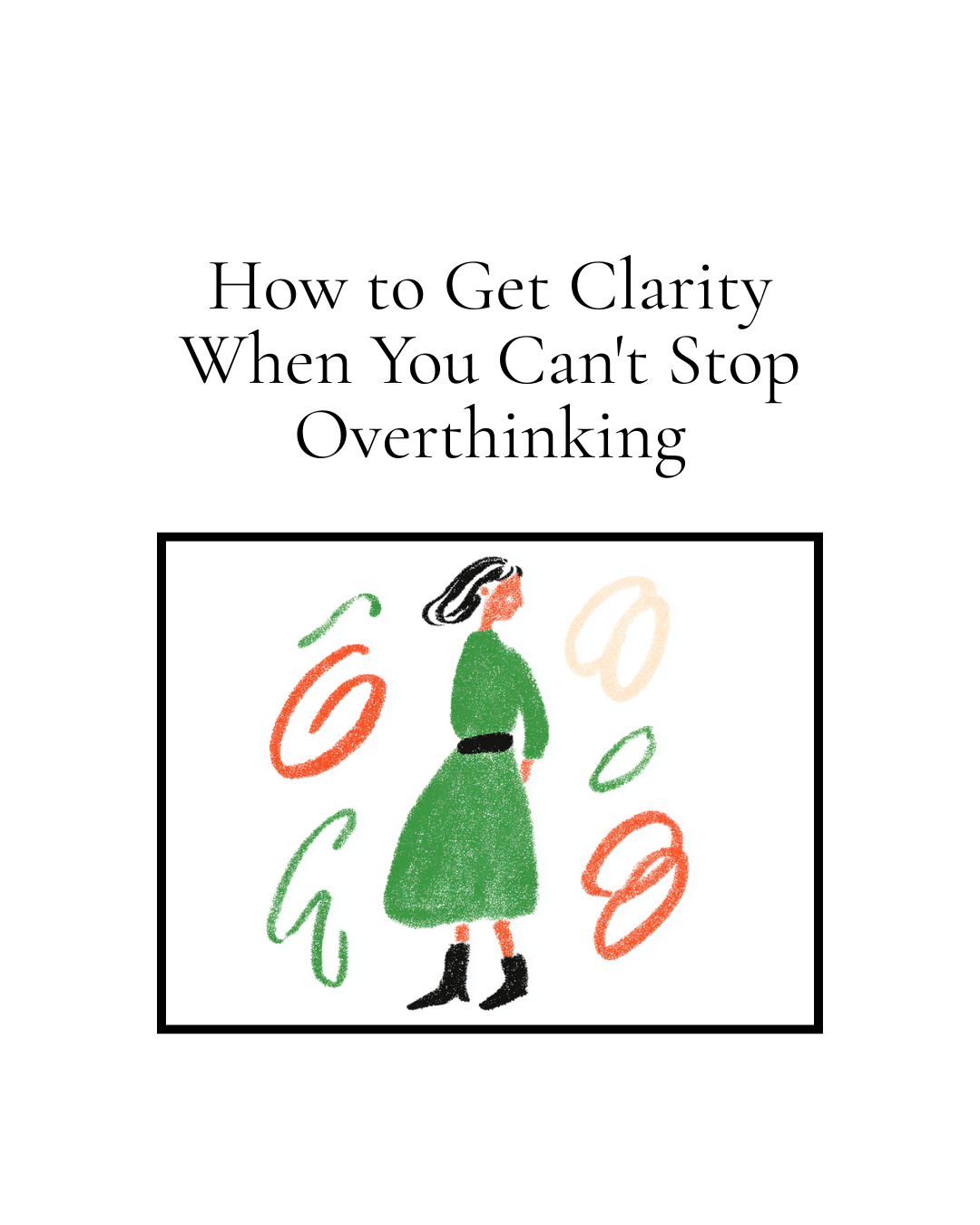 How to Get Clarity When You Can't Stop Overthinking