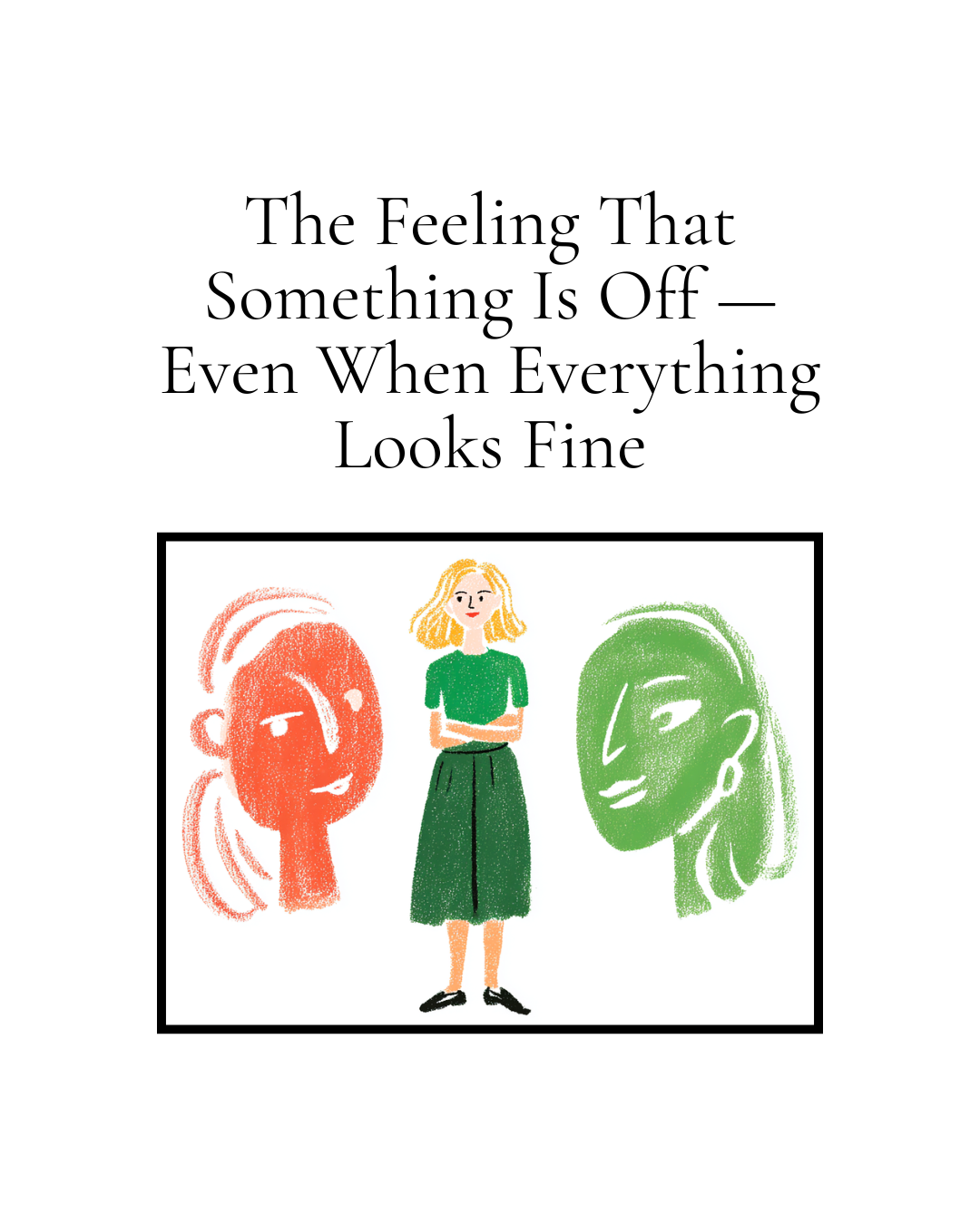 The Feeling That Something Is Off — Even When Everything Looks Fine