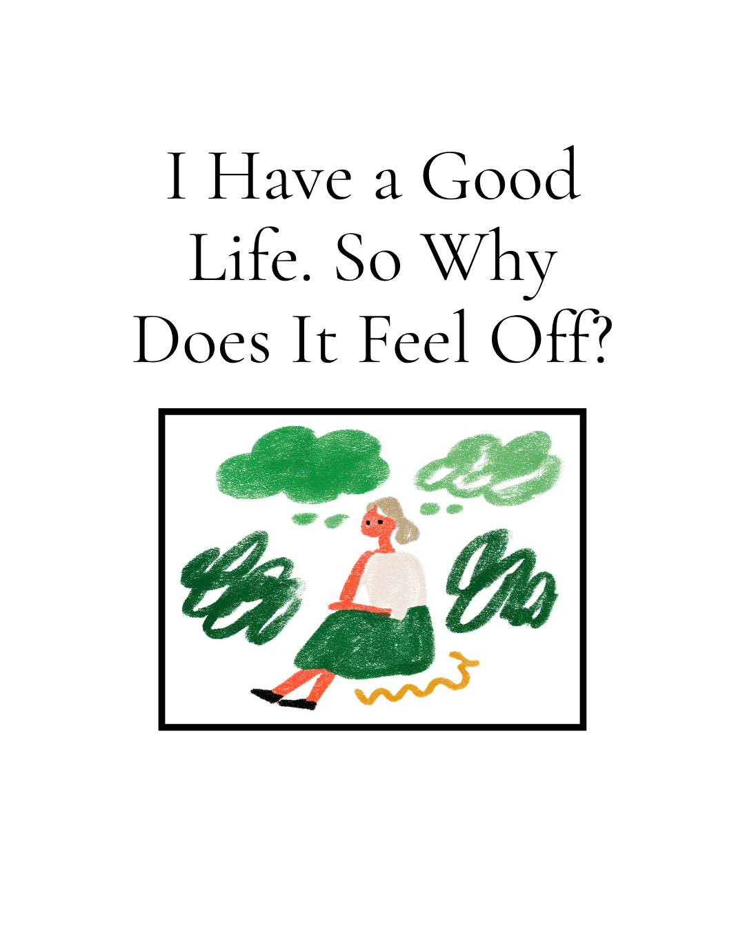 I Have a Good Life. So Why Does It Feel Off?