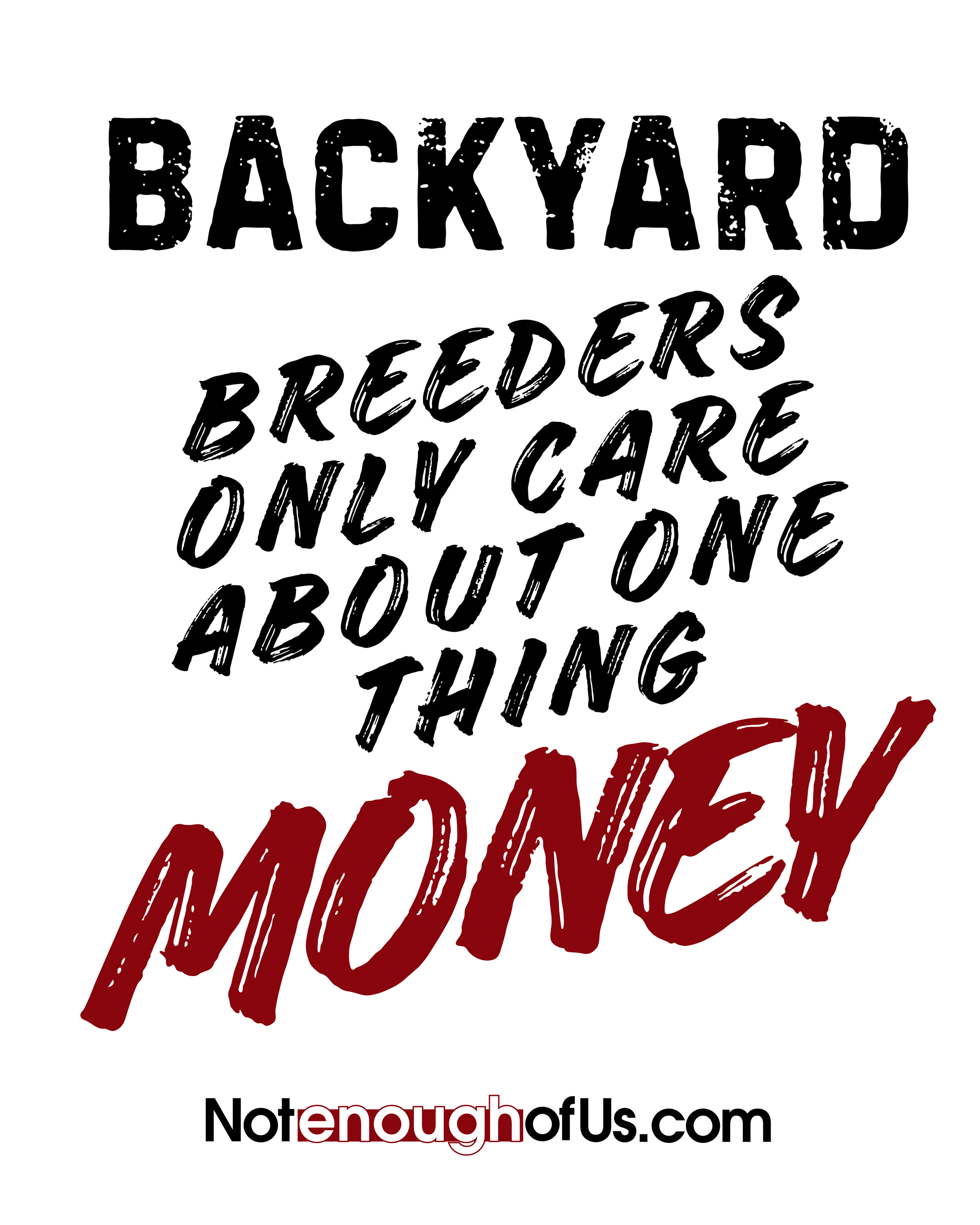 A protest sign with the words "Backyard breeders" and "Only care about one." Below, the website address "Notenoughofus.com" is written, emphasizing critique of irresponsible breeding practices.