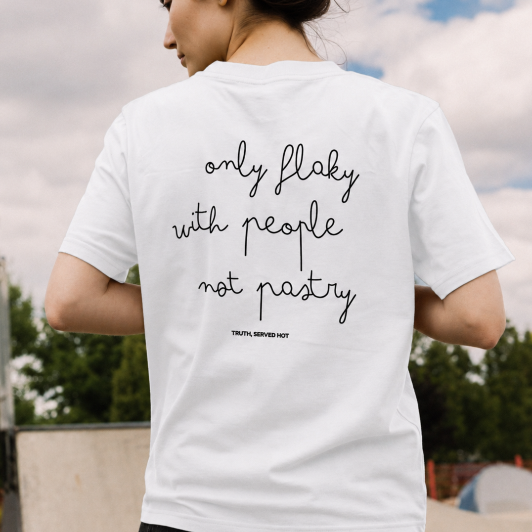 only flaky with people, not pastry