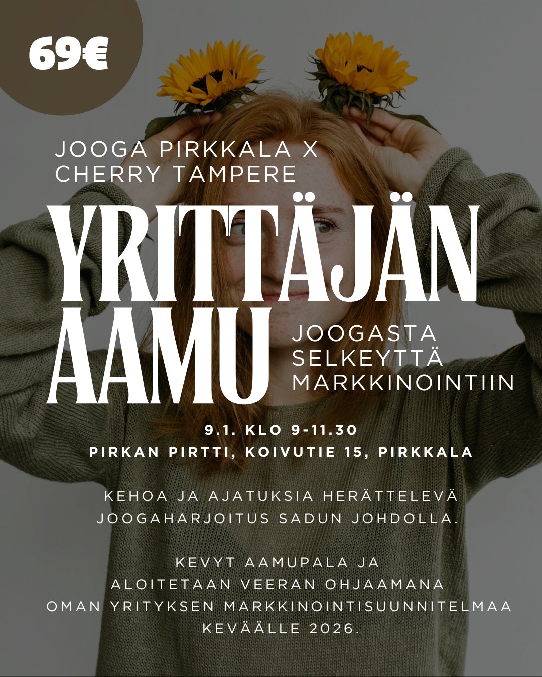 🔥Meill&auml; on tarina🔥 

Jonka my&ouml;t&auml; toivotamme sinut tervetulleeksi 9.1.2026 klo 9-11.30 Pirkkalaan Pirkan Pirtille: 

Joogaamaan ja selkeytt&auml;m&auml;&auml;n yrityksesi kev&auml;&auml;n markkinointia! 

Ja miten ihmeess&auml; me nyt