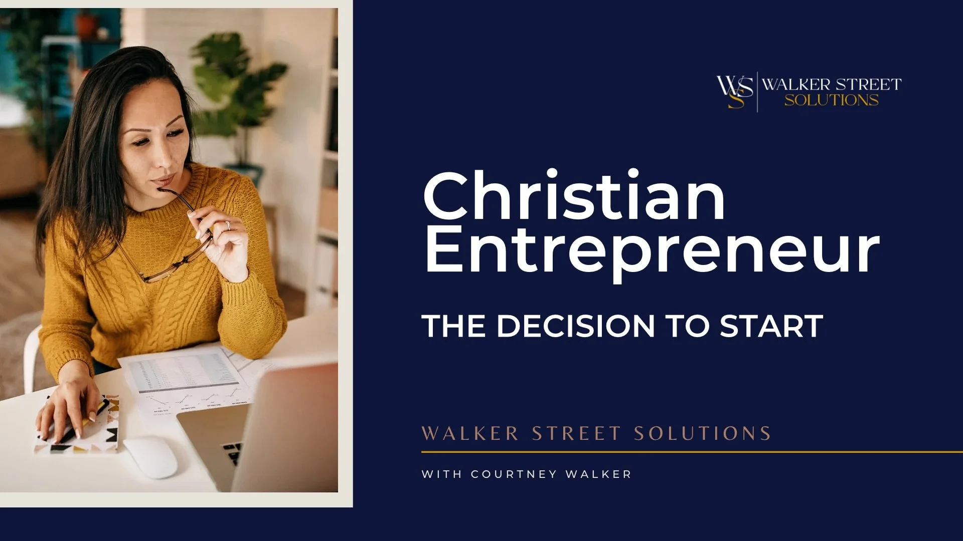 A woman in a mustard sweater sitting at a desk, looking at her laptop and holding a pair of glasses, with documents and a mouse in front of her, in an office setting. To the right, a presentation slide reads 'Christian Entrepreneur: The Decision to Start,' with 'Walker Street Solutions' and 'Courtney Walker' noted.