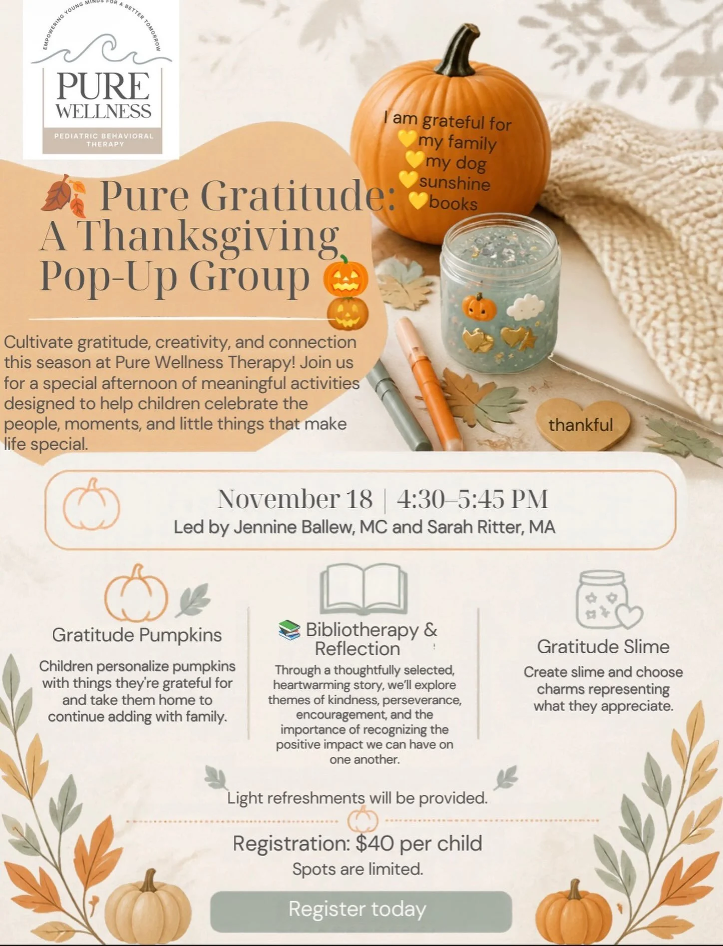 🍂 Pure Gratitude: A Thanksgiving Pop-Up Group 🎃
Cultivate gratitude, creativity, and connection this season at Pure Wellness Therapy! Join us for a special afternoon of meaningful activities designed to help children celebrate the people, moments, 