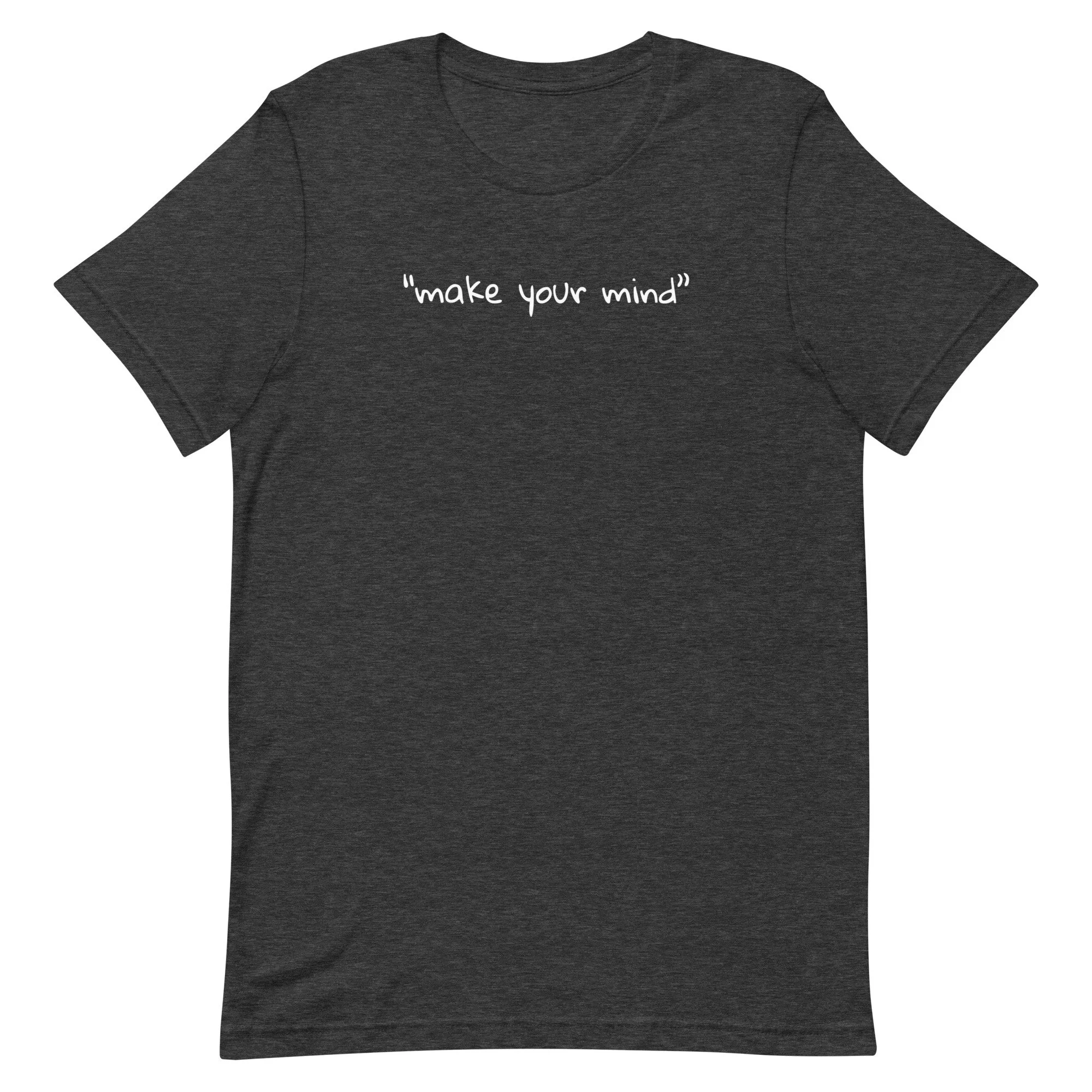 Make Your Mind - White Txt / Short-Sleeve Unisex T-Shirt