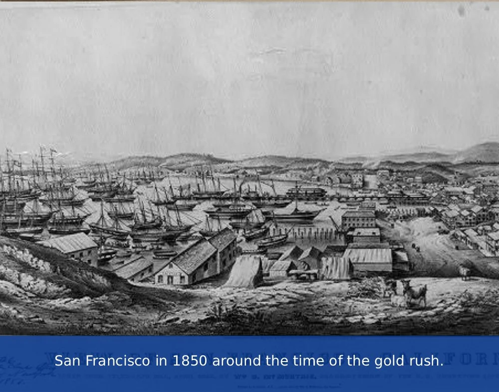 San Francisco in 1850 around the time of the gold rush.