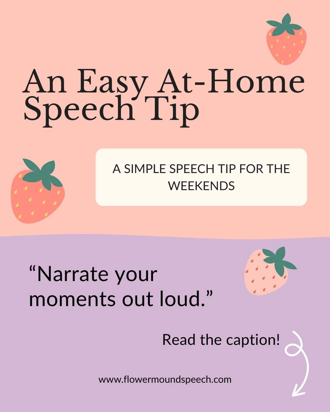 ✨ An easy at-home speech tip for the weekend:
Narrate your moments out loud.

You don&rsquo;t need flashcards or special materials &mdash; just talk through your day:
&bull; &ldquo;We&rsquo;re putting on shoes.&rdquo;
&bull; &ldquo;The water is cold!