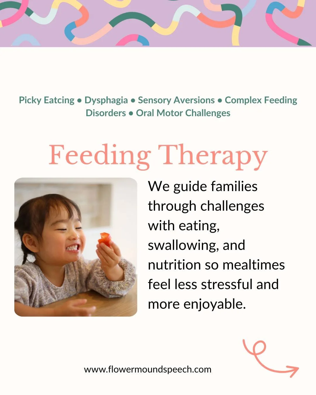 Mealtimes should feel safe, supportive, and positive &mdash; not stressful.

Feeding therapy can help children who experience:
&bull; Picky eating
&bull; Sensory aversions
&bull; Dysphagia
&bull; Oral motor challenges
&bull; Complex feeding disorders