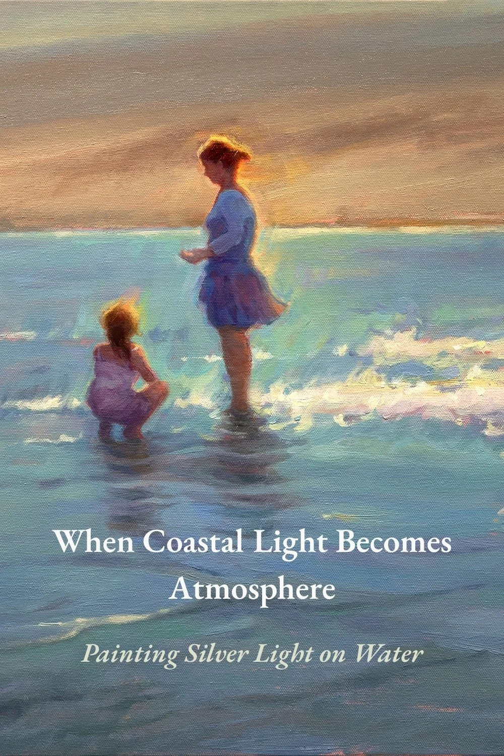 Mother and child standing in shallow ocean water featured in the blog post "When Coastal Light Becomes Atmosphere" about painting coastal light and atmosphere.