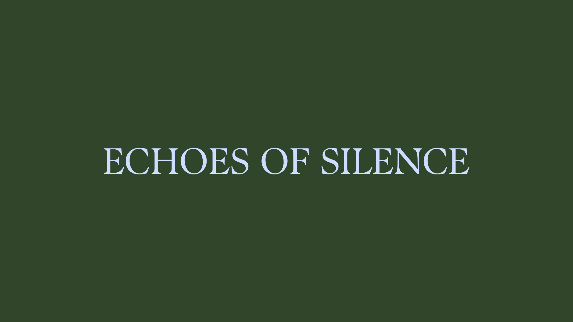 Echoes of Silence