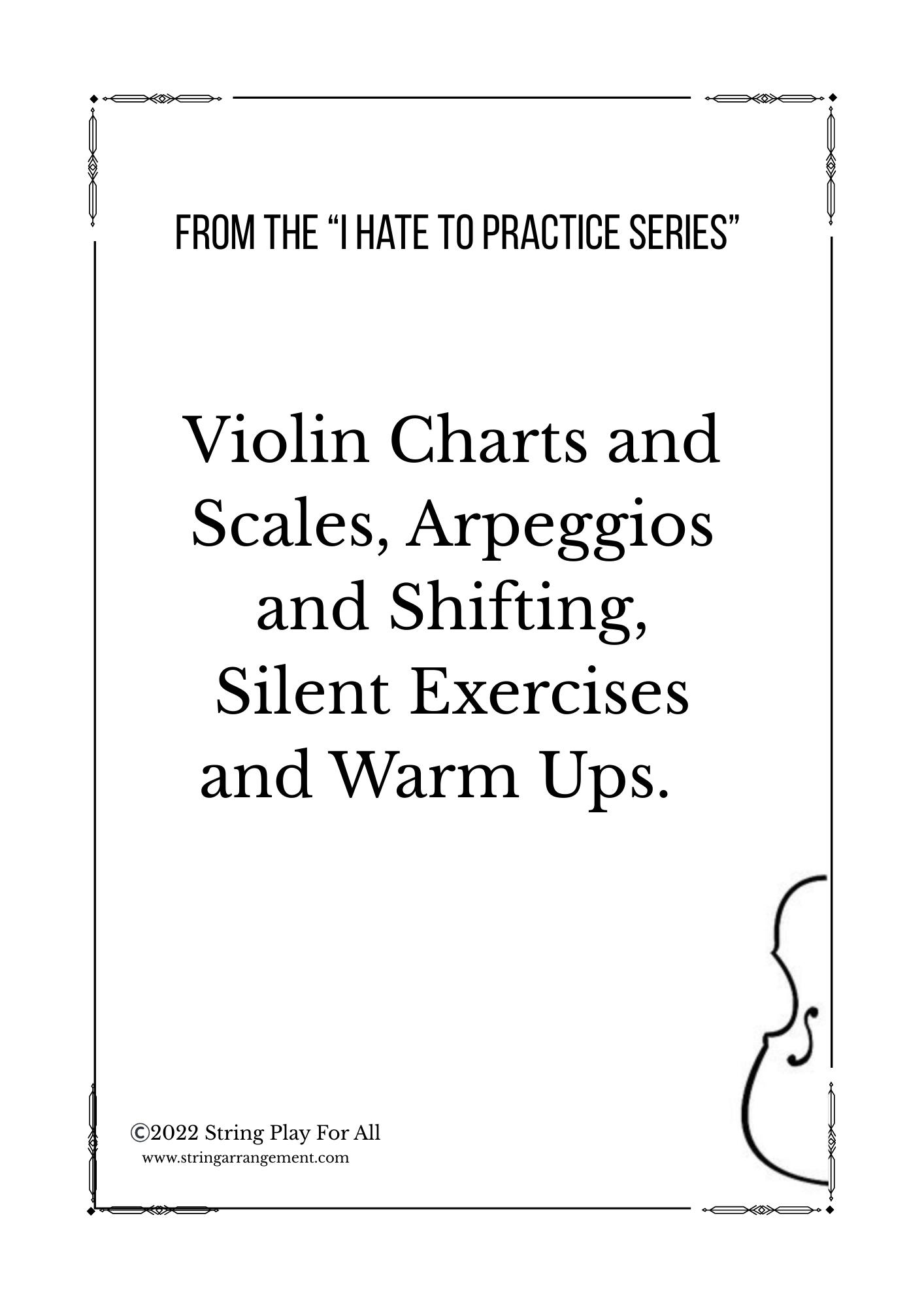 Violin Charts and Scales, Arpeggios and Shifting, Silent Exercises and Warm Ups.