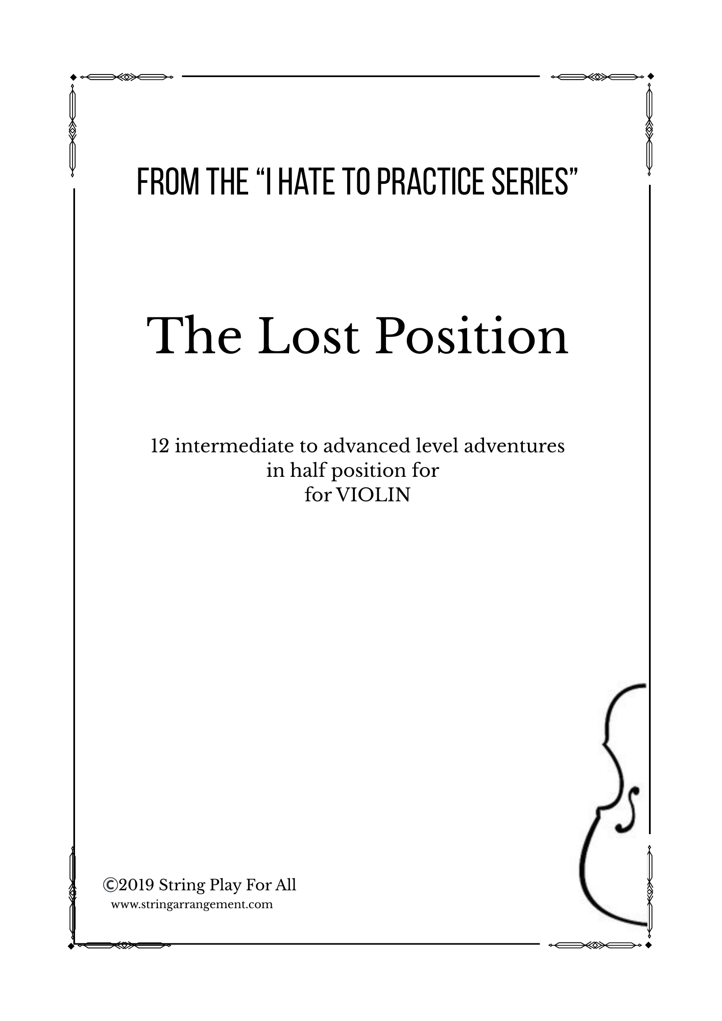 The Lost Position- 12 Intermediate to Advanced level Adventures in half position for VIOLIN from the "I Hate to Practice Series"