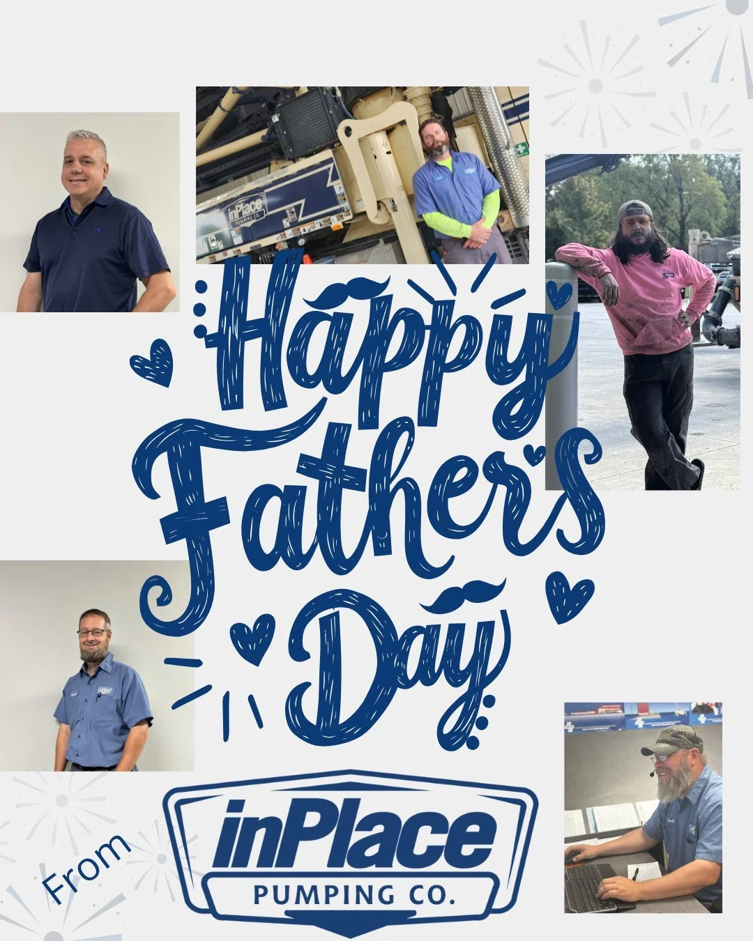This is to the Father's we have working with us at InPlace Pumping Co. Thank you for your continued workmanship.
Happy Father's Day!