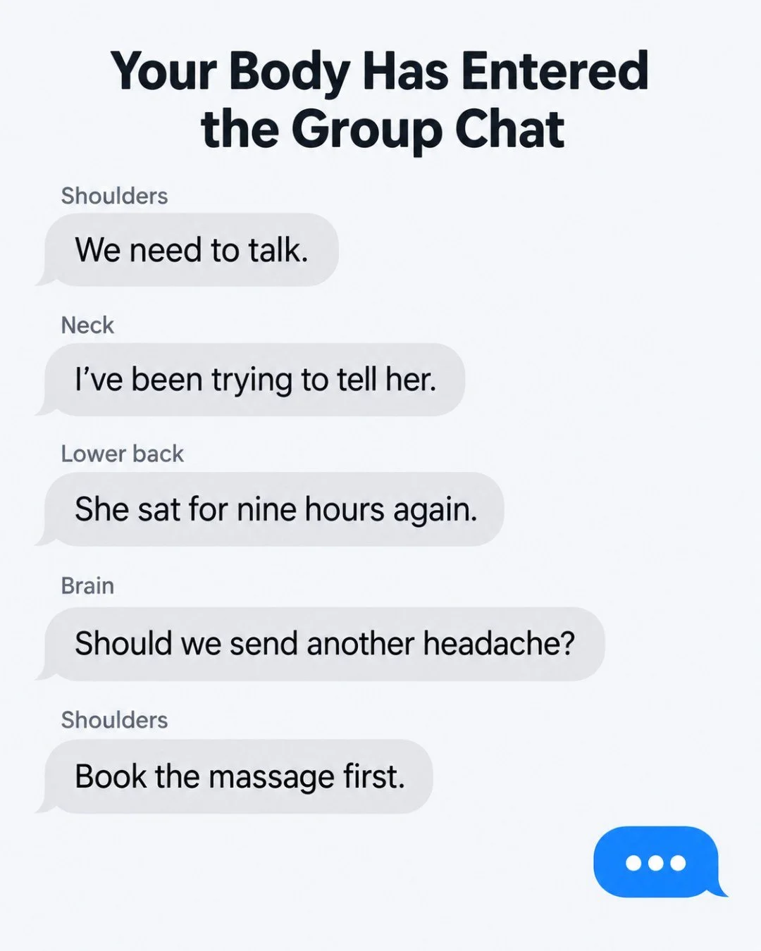 When your body starts a group chat, it might be time to listen 👀📱

Long hours of sitting, built-up tension, tight shoulders, and recurring headaches can all signal that your body needs a reset.

Before the group chat gets any louder, book your pers