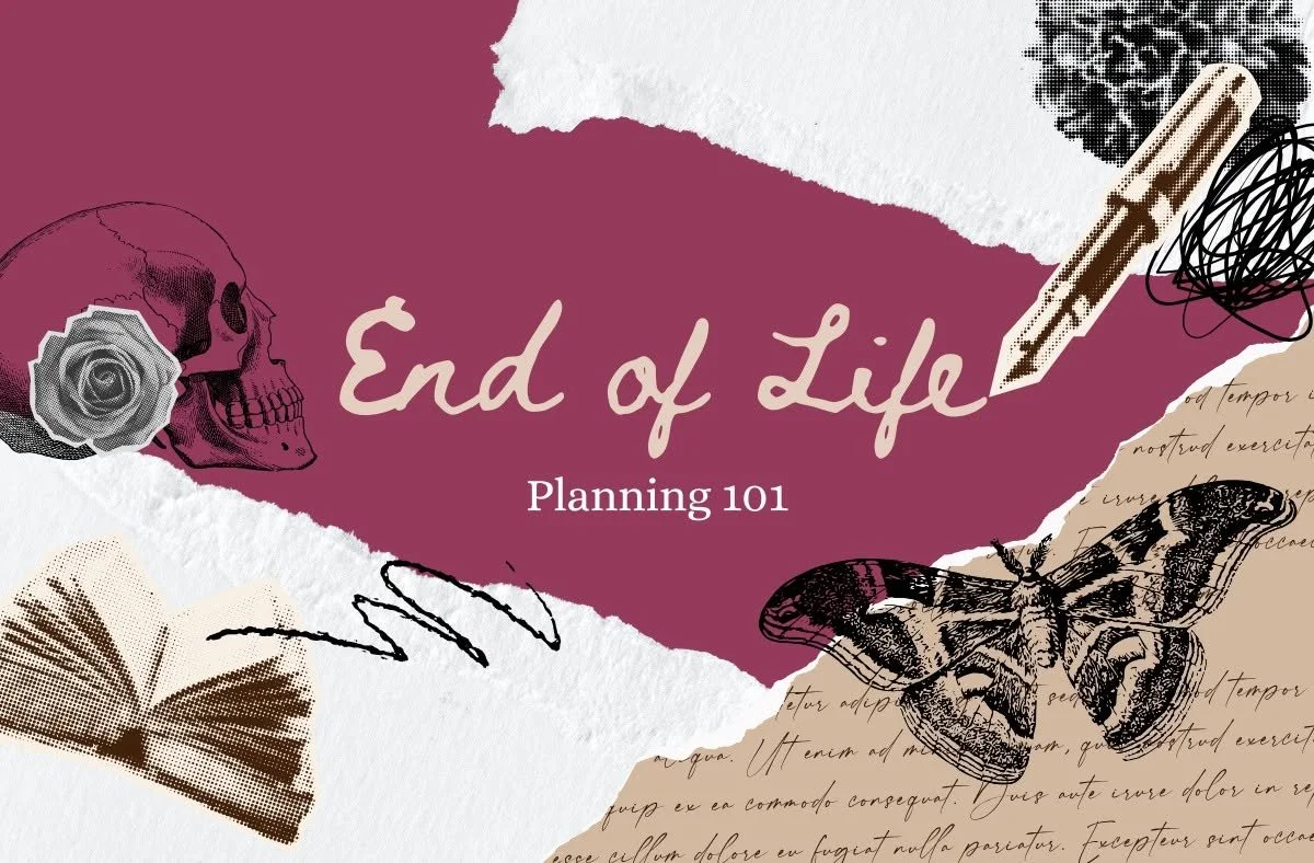 End of Life Planning 101 Workshop