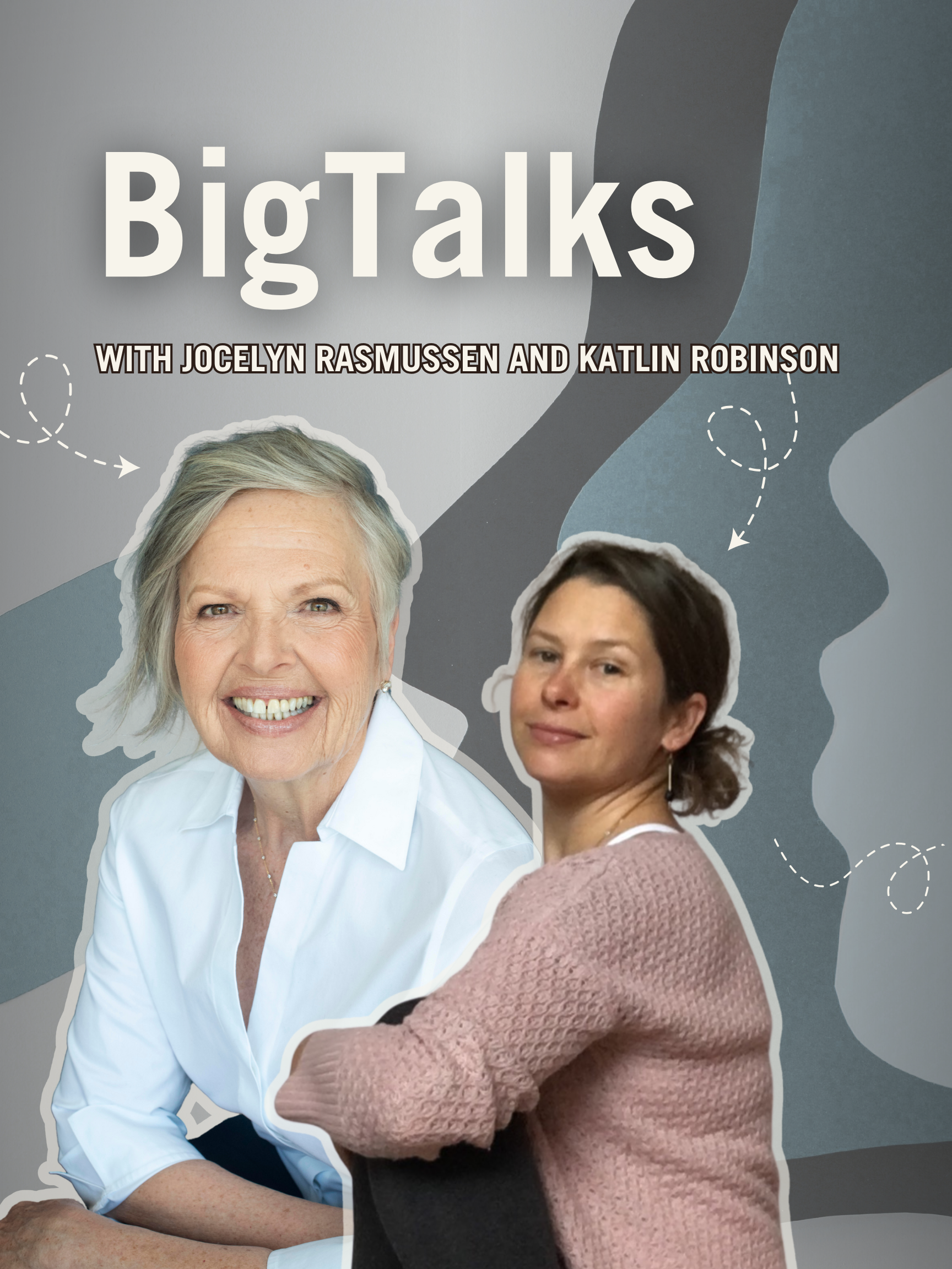 Big Talks promo card with Jocelyn in white shirt and Katlin in Pink sweater against a blue graphic of three womens' profiles