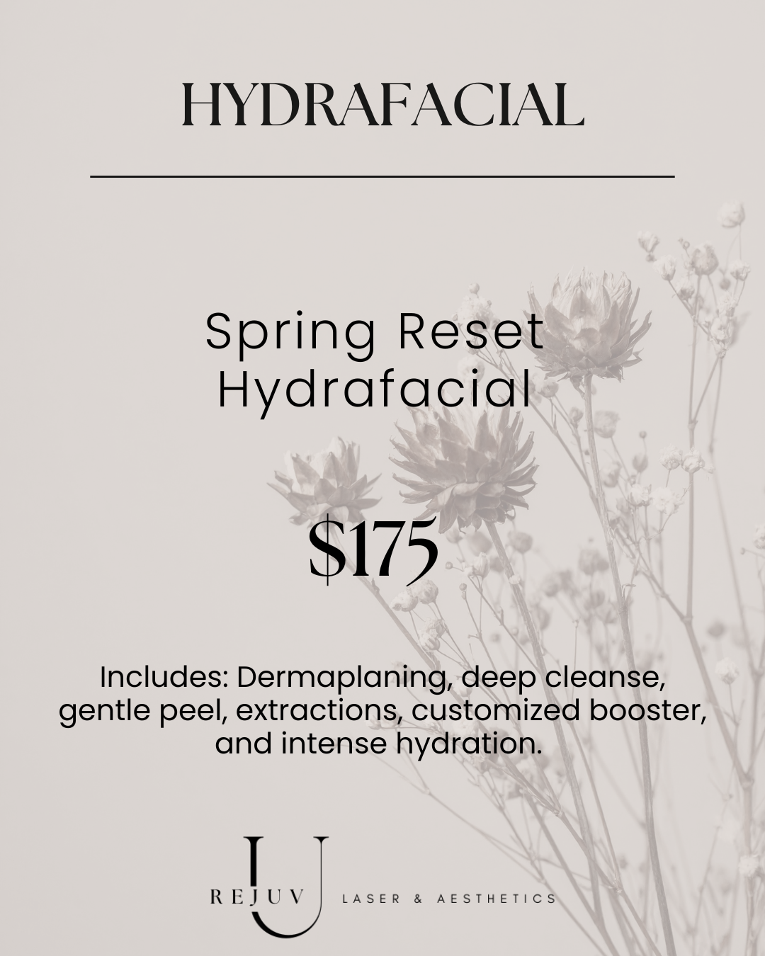 Poster advertising a hydrafacial treatment called Spring Reset Hydrafacial for $175, includes dermaplaning, deep cleanse, gentle peel, extractions, customized booster, and hydration, with a soft floral background.