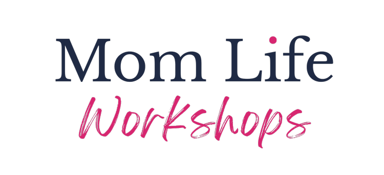 Mom Life Workshops