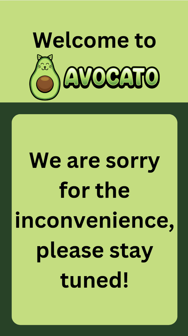 A green sign with a cartoon avocado and a message saying "Welcome to AVOCATO. We are sorry for the inconvenience, please stay tuned!" in black text.