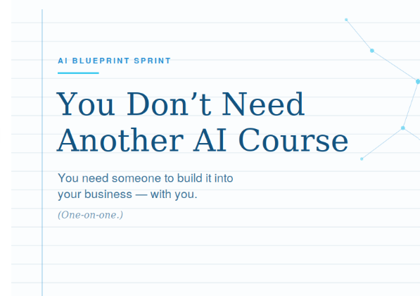 You Don't Need Another AI Course for Your Business