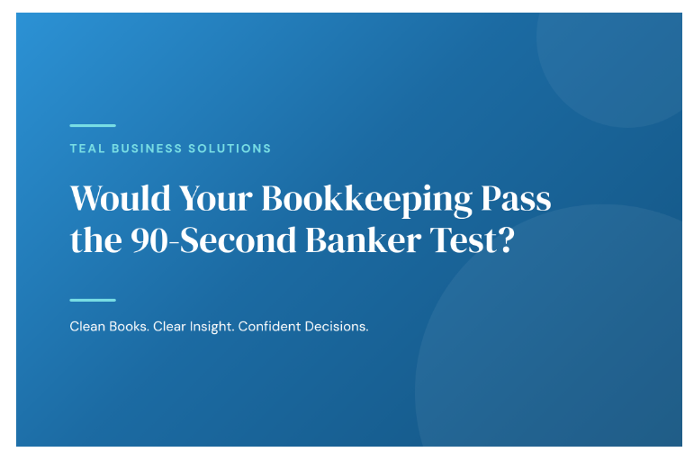 Would Your Bookkeeping Pass the 90-Second Banker Test?
