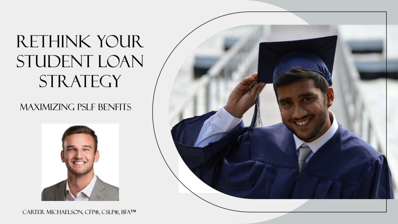 PSLF: Rethinking Your Student Loan Strategy