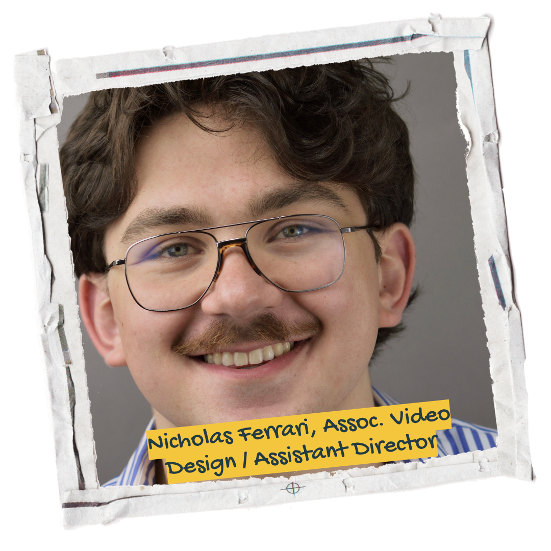 Nicholas Ferrari, Assoc. Video Design / Assistant Director