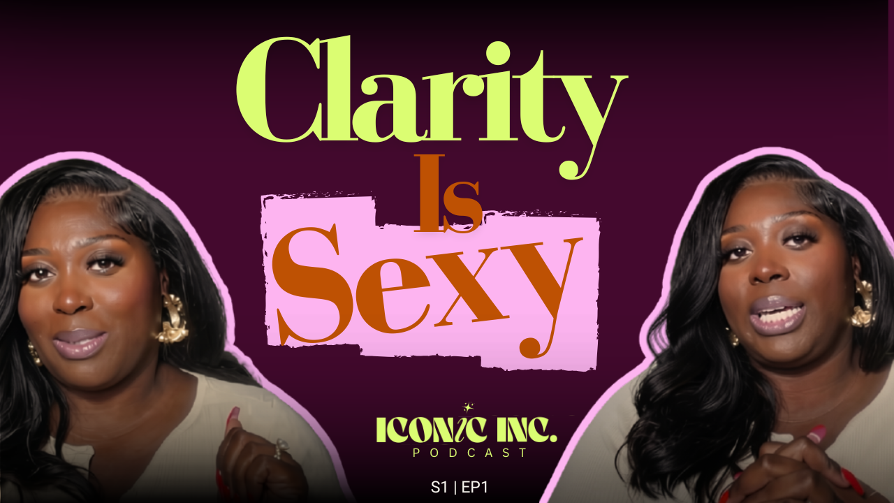 Clarity is Sexy | Ep. 1