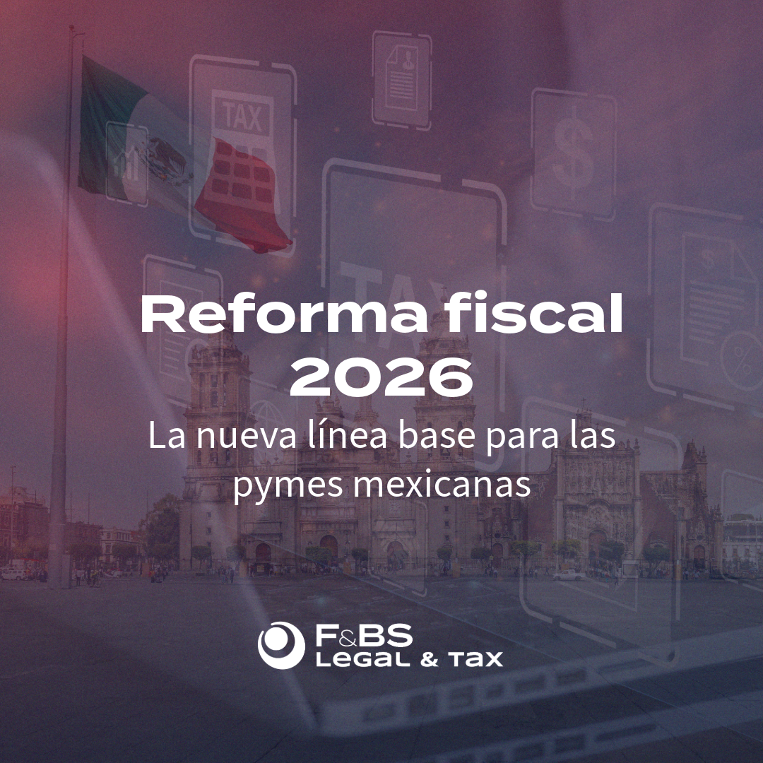 Reforma fiscal 2026: la nueva línea base para las pymes mexicanas