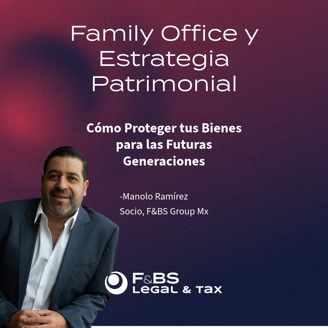 Family Office y Estrategia Patrimonial: Cómo Proteger tus Bienes para las Futuras Generaciones
