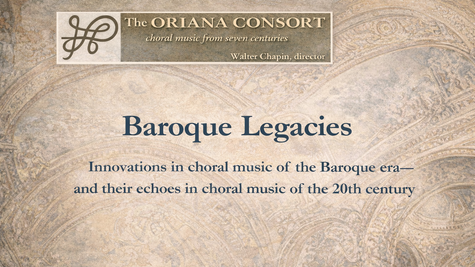 Spring 2008 - Baroque Legacies: Innovations in choral music of the Baroque era