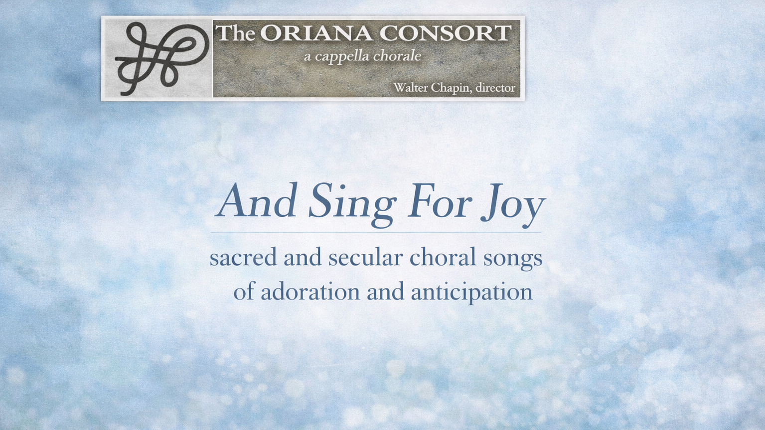 Fall 2003 - And Sing For Joy: sacred and secular songs of adoration and anticipation