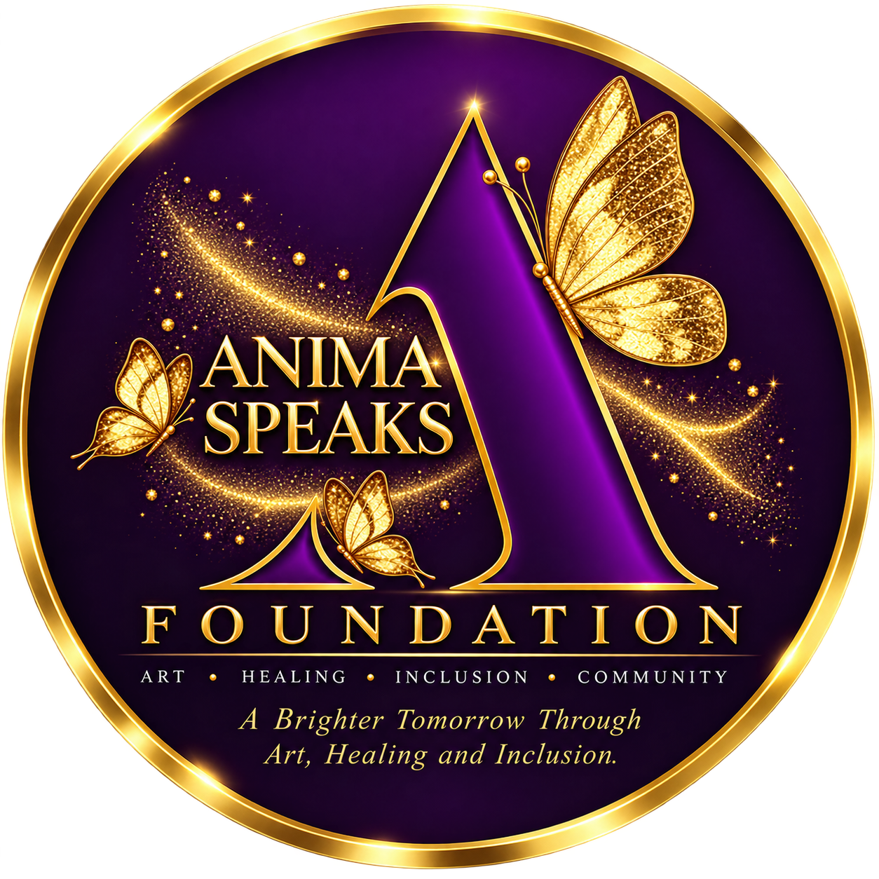 A circular logo with a purple background and a gold border for the Anima Speaks Foundation. It features a large gold letter 'A' with gold and glittery butterflies around it. The text reads 'Anima Speaks Foundation' with the words 'Art, Healing, Inclusion, Community' and the tagline 'A Brighter Tomorrow Through Art, Healing and Inclusion' at the bottom.