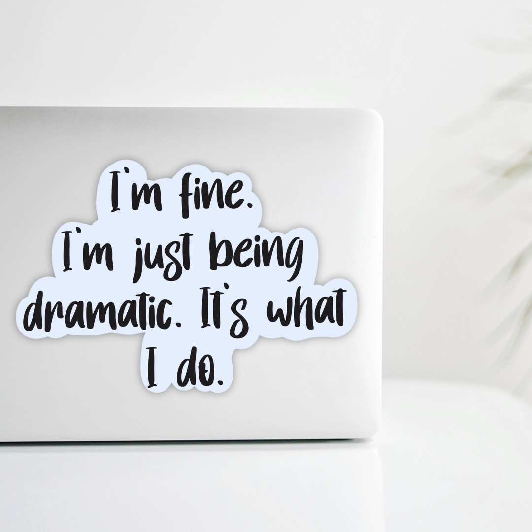 “I’m Fine. I’m Just Being Dramatic. It’s  What I do.”  Lorelai Gilmore Quote Gilmore Girls Sticker