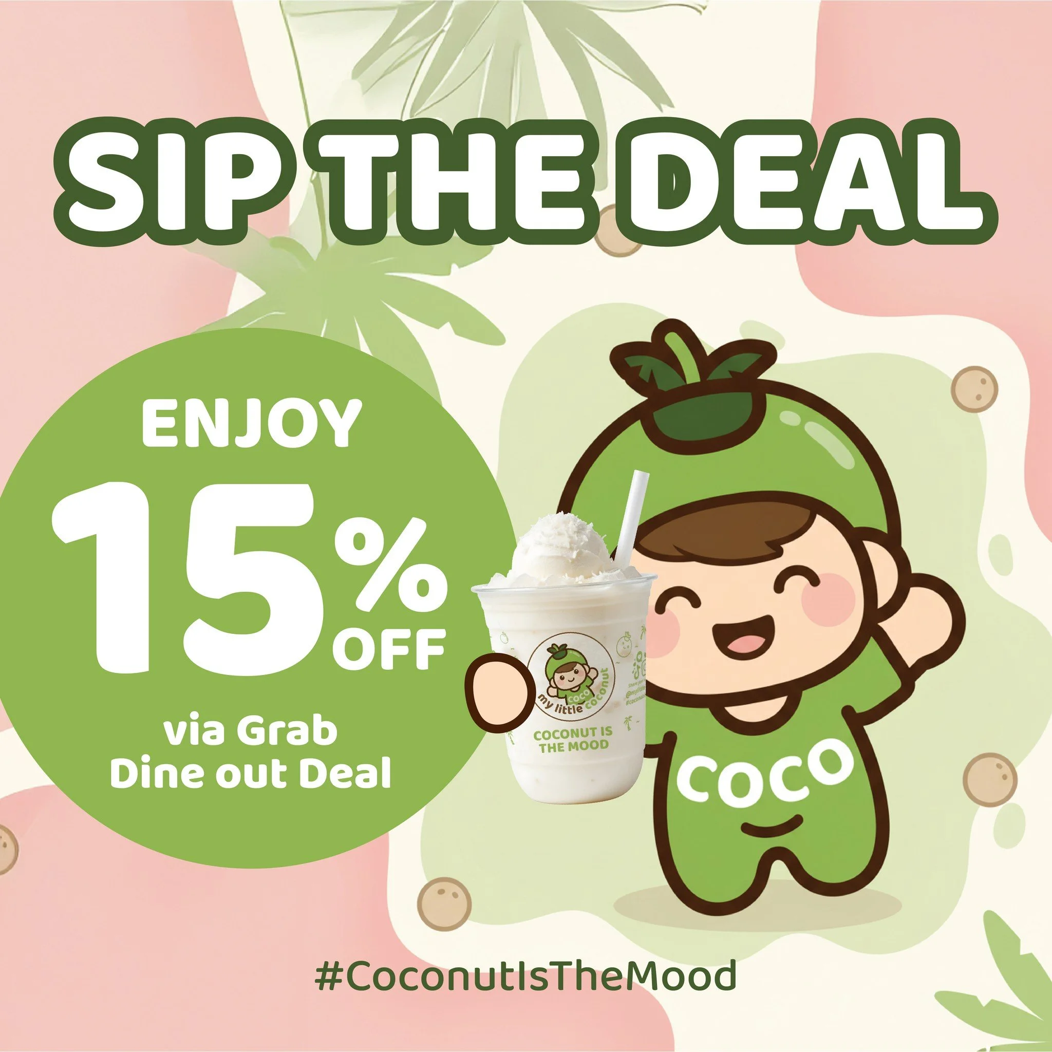 🥥✨ 𝙂𝙤𝙤𝙙 𝙣𝙚𝙬𝙨, 𝘾𝙤𝙘𝙤𝙣𝙪𝙩 𝙇𝙤𝙫𝙚𝙧𝙨! ✨🥥

You can now find 𝗠𝘆 𝗟𝗶𝘁𝘁𝗹𝗲 𝗖𝗼𝗰𝗼𝗻𝘂𝘁 on 𝙂𝙧𝙖𝙗 𝘿𝙞𝙣𝙚 𝙊𝙪𝙩 𝘿𝙚𝙖𝙡! 🎉
Enjoy 15% OFF your total bill when you make any purchase at our participating outlets:
📍 Frasers Towe