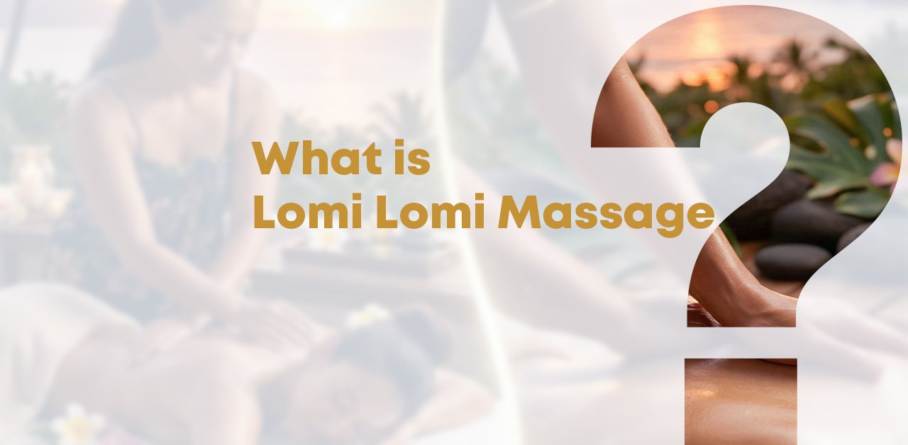 What is Lomi Lomi massage? - Expert Guide