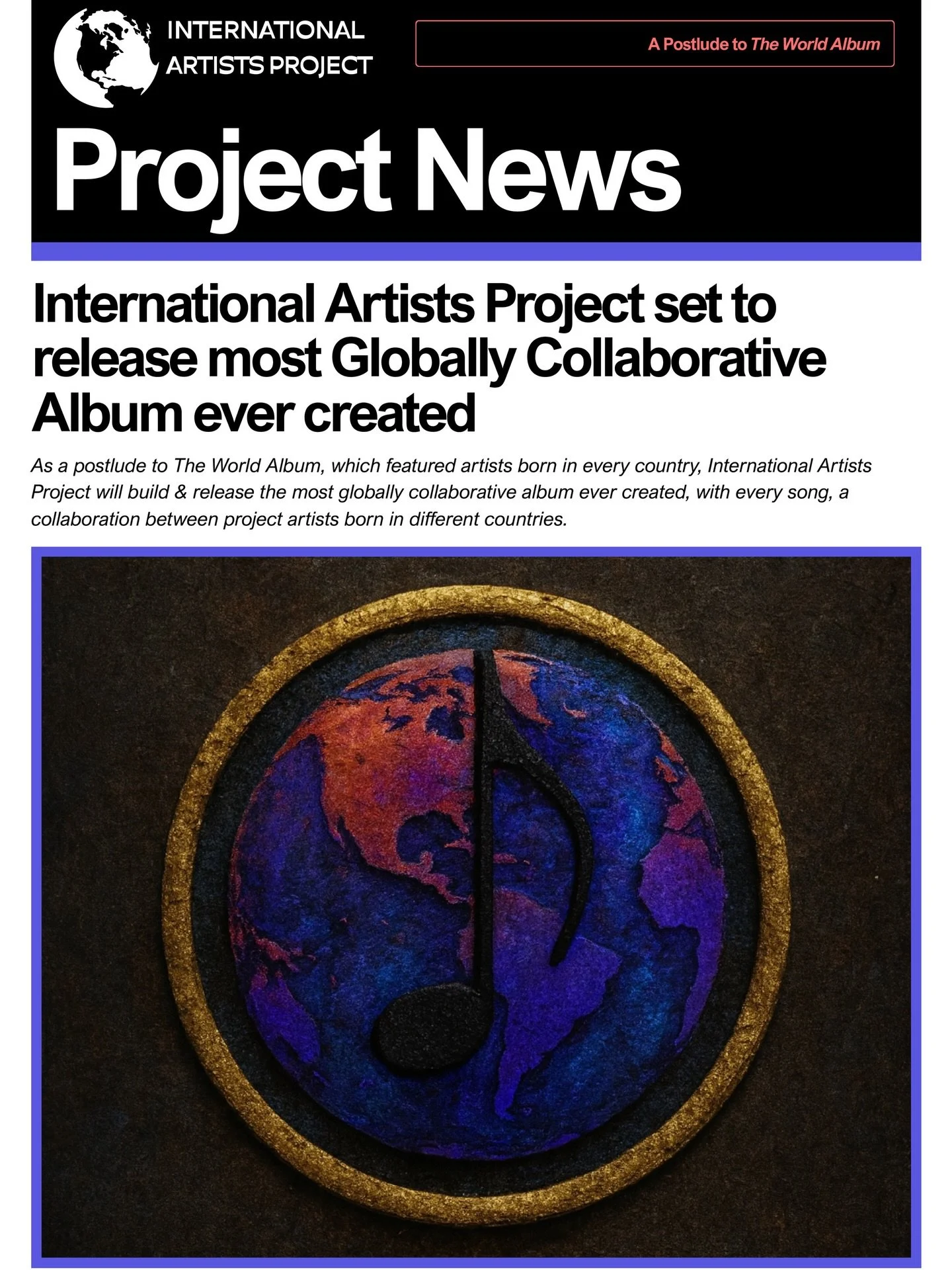 International Artists Project set to release most Globally Collaborative Album ever created.

As a postlude to The World Album, which featured artists born in every country, International Artists Project will build &amp; release the most globally col