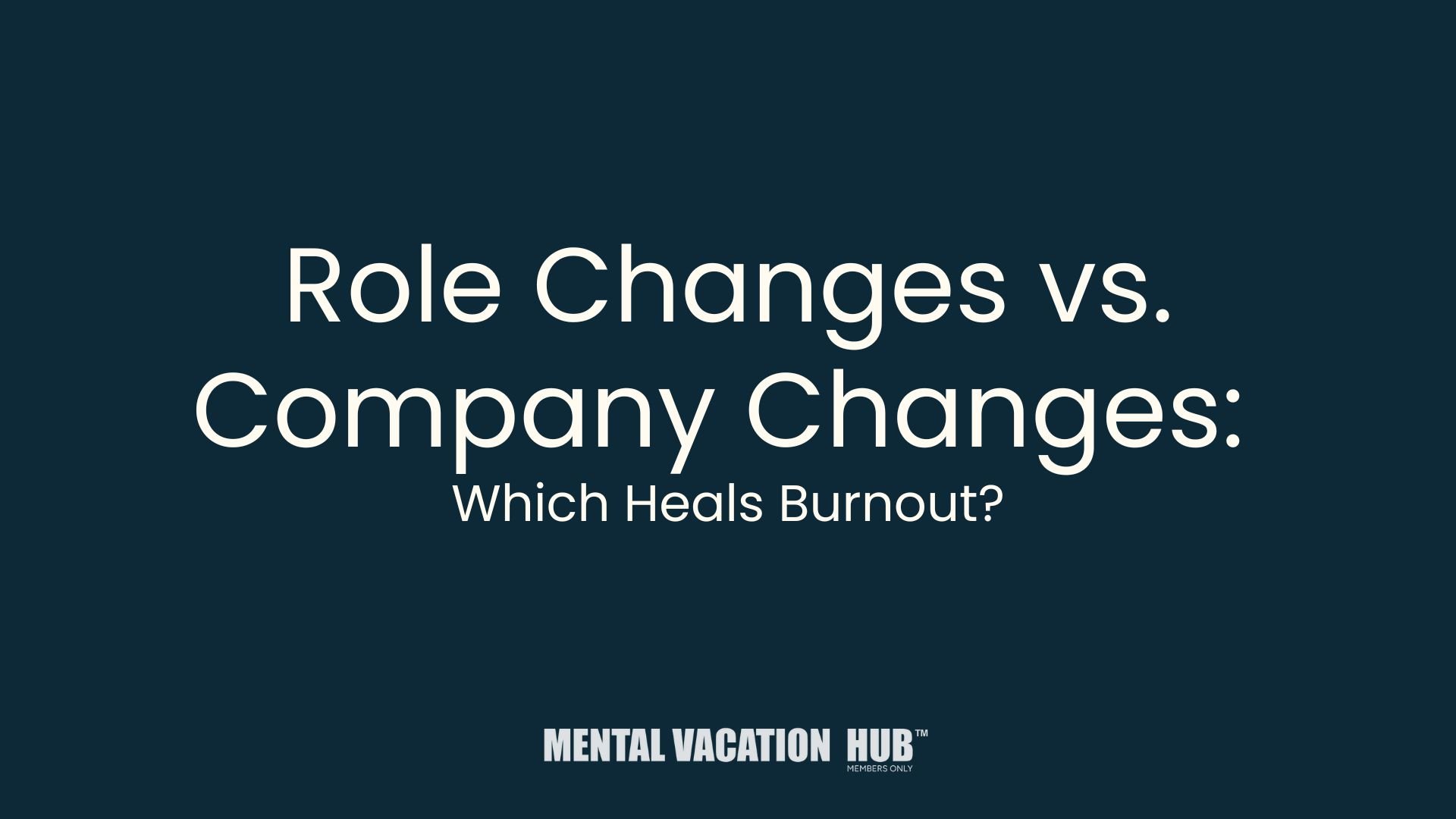 Role Changes vs. Company Changes: Which Heals Burnout?