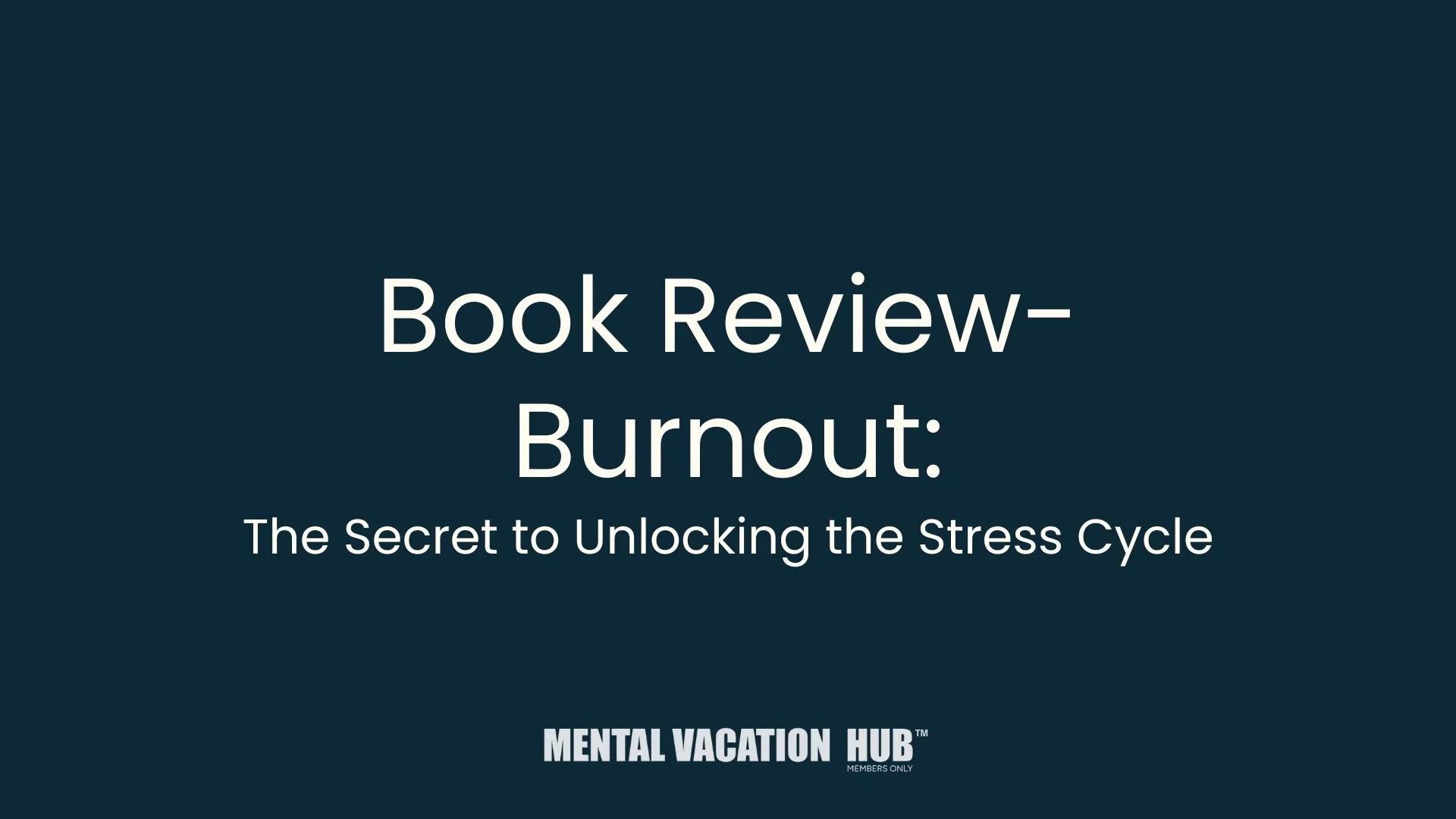 Book Review- Burnout: The Secret to Unlocking the Stress Cycle